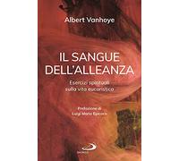 Il sangue dell'alleanza. Esercizi spirituali sulla vita eucaristica