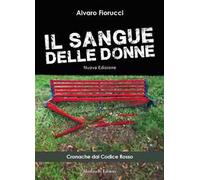 Il sangue delle donne. Cronache dal codice rosso. Ediz. ampliata