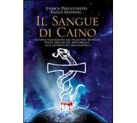 Il sangue di Caino. L'eterna maldizione del figlio del serpente. Dalle origini del mito alla letteratura neo-gnostica