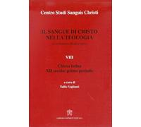 Il sangue di Cristo nella teologia (continuatio medievalis). Testo latino a fronte. Chiesa latina. XII secolo: primo periodo (Vol. 8)