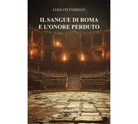 Il sangue di Roma e l'onore perduto