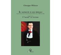 Il sangue e gli ideali. Cronaca degli eventi che infiammarono Savona tra il 1919 ed il 1924. I «rossi» al potere (Vol. 2)