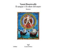 Il sangue e il colore del mare - Ronsisvalle Vanni