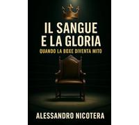Il sangue e la gloria: Quando la boxe diventa mito
