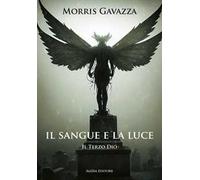 Libri Gavazza Morris - Il Sangue E La Luce. Il Terzo Dio