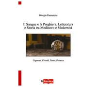 Il sangue e la preghiera. Letteratura e storia tra Medioevo e modernità