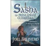 Il sangue e l'acciaio. Sasha. La principessa guerriera. Vol. 1