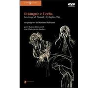 Il sangue e l'erba. La strage di Pratale (23 luglio 1944). Con DVD