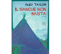 Il sangue non basta [Paperback] [Jun 27, 2023] Taylor, Alex and Diano, Giada
