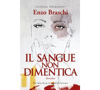Il sangue non dimentica - Braschi Enzo