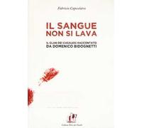 Il sangue non si lava. Il clan dei Casalesi raccontato da Domenico Bidognetti