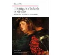 Il sangue s'infuria e ribolle. La vendetta nel Friuli del Rinascimento
