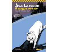 Il sangue versato. I casi di Rebecka Martinsson. Vol. 2