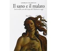Il sano e il malato. Storia della cura del corpo dal Medioevo a oggi
