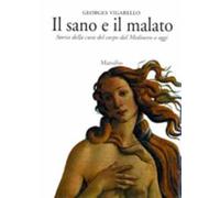 Il sano e il malato. Storia della cura del corpo dal Medioevo a oggi