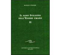 Il sano sviluppo dell'essere umano. Vol. 2 - Steiner Rudolf