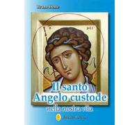 Il santo angelo custode nella nostra vita