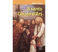 Il santo Curato d'Ars. Ediz. illustrata
