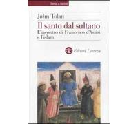 Il santo dal sultano. L'incontro di Francesco d'Assisi e l'islam