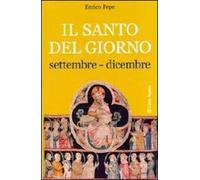 Il santo del giorno. Vol. 3: Settembre-dicembre