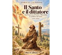 Il Santo e il dittatore. San Francesco d’Assisi e Mussolini: La politica nel sacro (1926 - 2026)