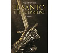 Il santo e il guerriero - Santoro Verio
