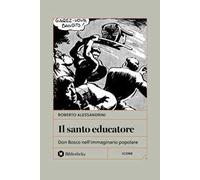 Il santo educatore. Don Bosco nell'immaginario popolare