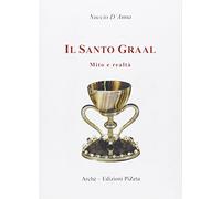 Il Santo Graal. Mito e realtà