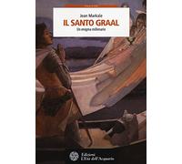 Il santo Graal. Un enigma millenario