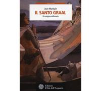 Il santo Graal. Un enigma millenario - Markale Jean