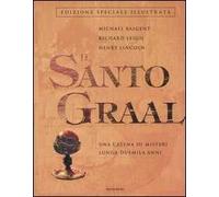 Il Santo Graal. Una catena di misteri lunga duemila anni