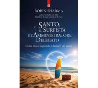 Il santo, il surfista e l'amministratore delegato. Come vivere se