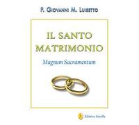 Il santo matrimonio. Magnum sacramentum