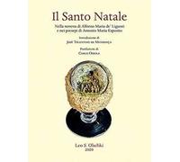Il Santo Natale. Nella novena di Alfonso Maria de' Liguori e nei presepi di Antonio Maria Esposito. Ediz. illustrata