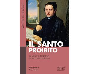 Il Santo proibito. La vita e il pensiero di Antonio Rosmini [Paperback] [Mar 11,