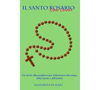 IL SANTO ROSARIO-CHE CURA!: Un invito alla preghiera per il benessere del corpo, della mente e dell'anima.