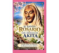 IL SANTO ROSARIO CON I MESSAGGI DI AKITA