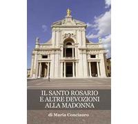 Il santo rosario e altre devozioni alla Madonna