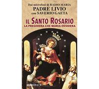 Il Santo Rosario. La preghiera che Maria desidera