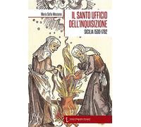 Il Santo ufficio dell'Inquisizione. Sicilia 1500-1782