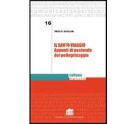 Il santo viaggio. Appunti di pastorale del pellegrinaggio