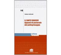Il santo viaggio. Appunti di pastorale del pellegrinaggio