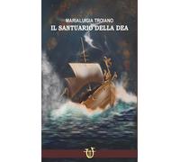 Il santuario della dea [Paperback] [Dec 10, 2025] Troiano, Maria Luigia