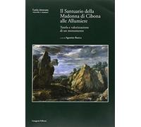 Il Santuario della Madonna di Cibona alle Allumiere. Con CD-ROM - Bureca A...
