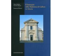 Il Santuario della Madonna di Galloro in Ariccia - [Gangemi Editore]