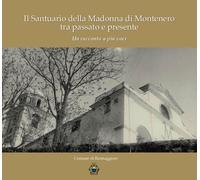 Il Santuario della Madonna di Montenero tra passato e presente. Un raccont...
