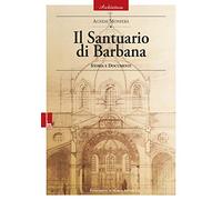 Il Santuario di Barbana. Storia e documenti - Monferà Agnese