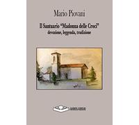 Il Santuario 'Madonna delle Croci': devozione, leggenda, tradizione