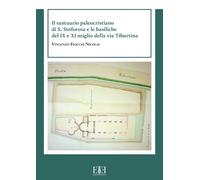 Il santuario paleocristiano di S. Sinforosa e le basiliche del IX e XI miglio de