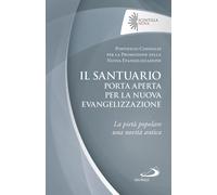 Il santuario porta aperta per la nuova evangelizzazione. La pietà